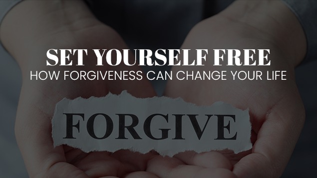 Set Yourself Free How Forgiveness Can Change Your Life